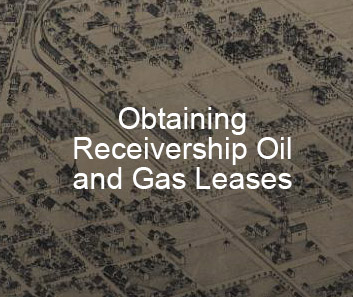 Obtaining Receivership Oil and Gas Leases